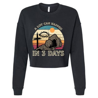 A Lot Can Happen In 3 Days Easter Religious Cropped Pullover Crew