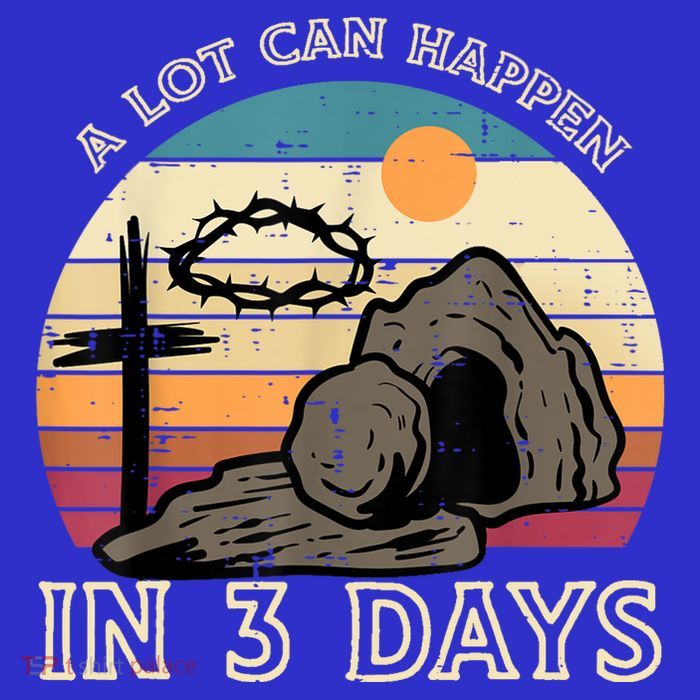 A Lot Can Happen In 3 Days Easter Religious Tall T-Shirt