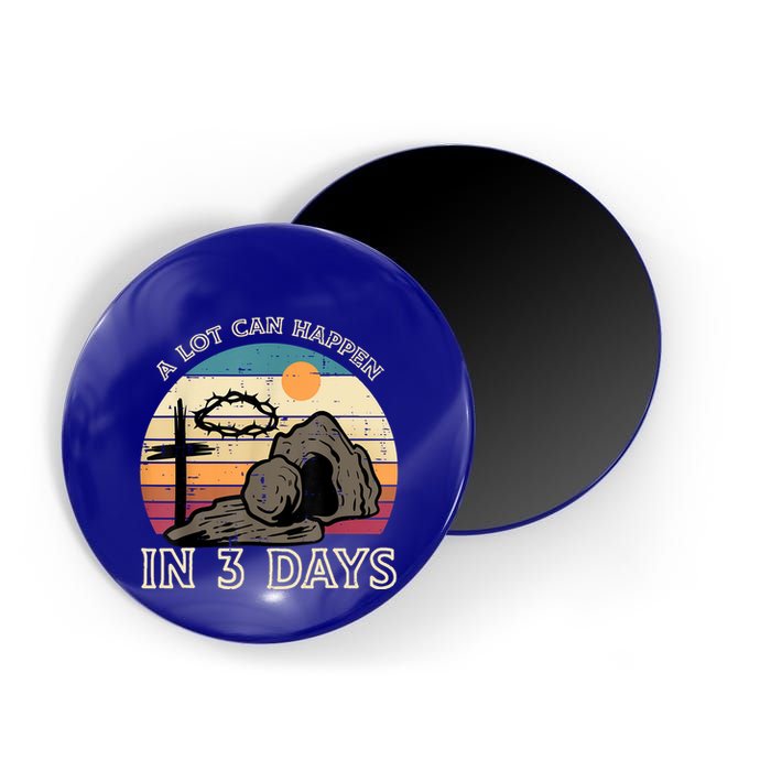 A Lot Can Happen In 3 Days Easter Religious Magnet