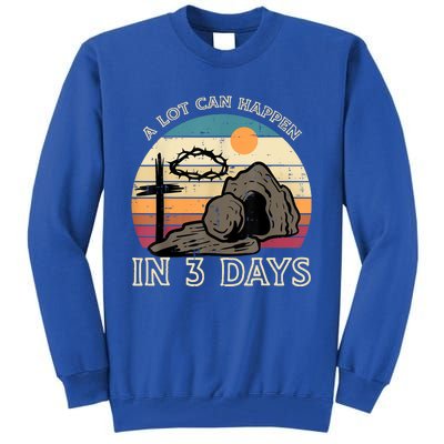 A Lot Can Happen In 3 Days Easter Religious Tall Sweatshirt