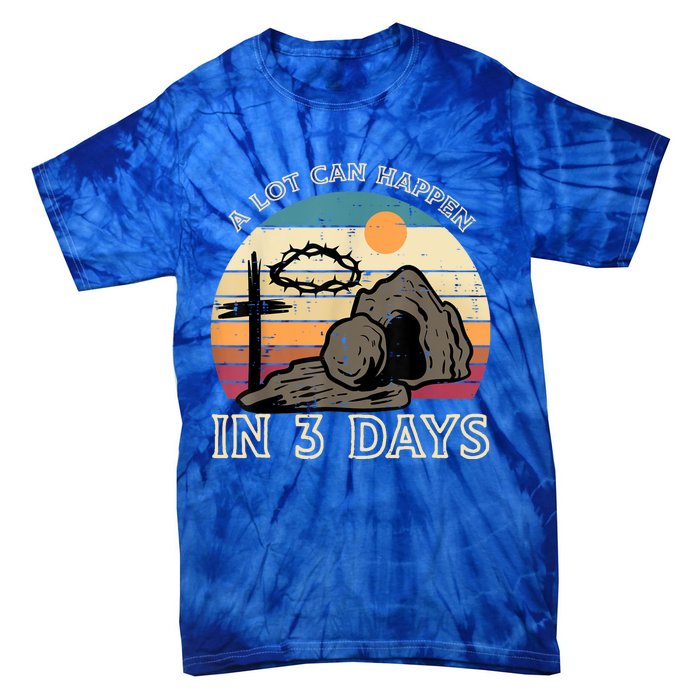 A Lot Can Happen In 3 Days Easter Religious Tie-Dye T-Shirt