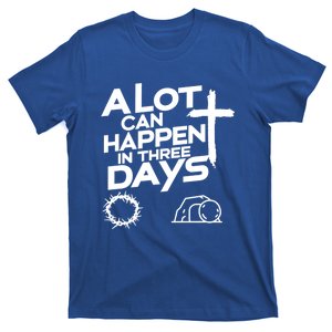 A Lot Can Happen In 3 Days Christian Easter Day Gift T-Shirt