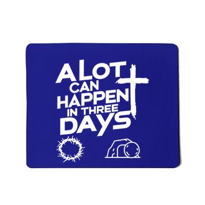 A Lot Can Happen In 3 Days Christian Easter Day Gift Mousepad