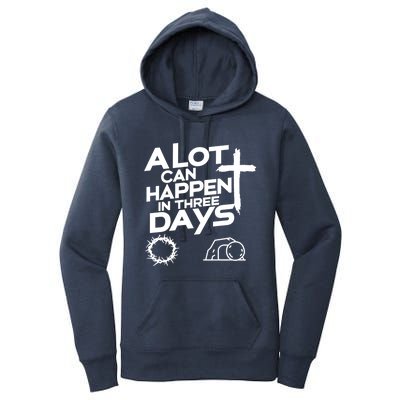 A Lot Can Happen In 3 Days Christian Easter Day Gift Women's Pullover Hoodie