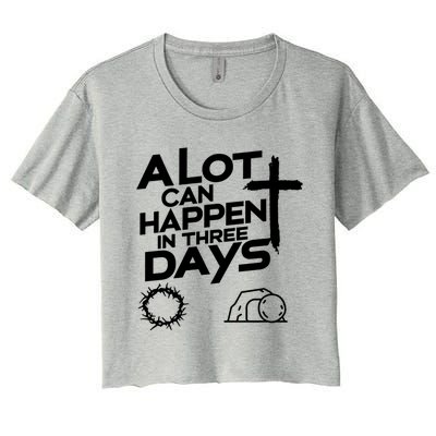 A Lot Can Happen In 3 Days Christian Easter Day Gift Women's Crop Top Tee