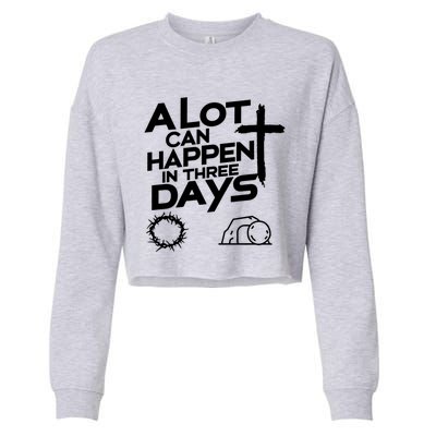 A Lot Can Happen In 3 Days Christian Easter Day Gift Cropped Pullover Crew