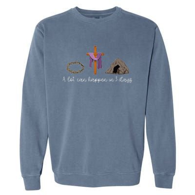 A Lot Can Happen In 3 Days For A Christian Easter Day Garment-Dyed Sweatshirt