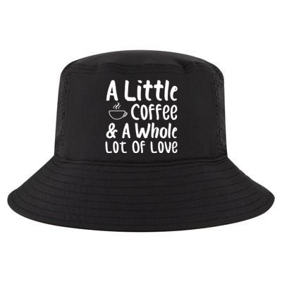 A Little Coffee And A Whole Lot Of Love Cool Comfort Performance Bucket Hat