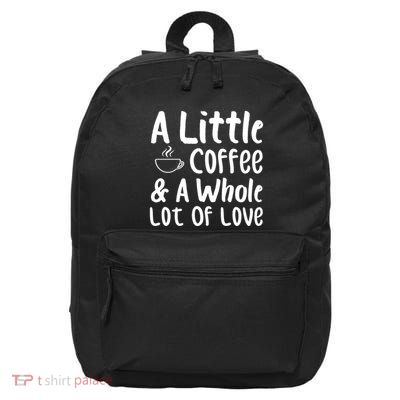 A Little Coffee And A Whole Lot Of Love 16 in Basic Backpack