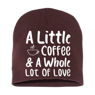 A Little Coffee And A Whole Lot Of Love Short Acrylic Beanie