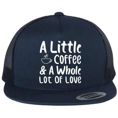 A Little Coffee And A Whole Lot Of Love Flat Bill Trucker Hat