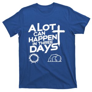 A Lot Can Happen In 3 Days Christian Easter Day Great Gift T-Shirt