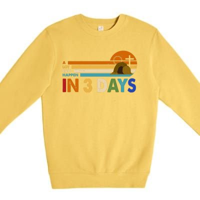 A Lot Can Happen In 3 Days Easter Jesus Premium Crewneck Sweatshirt