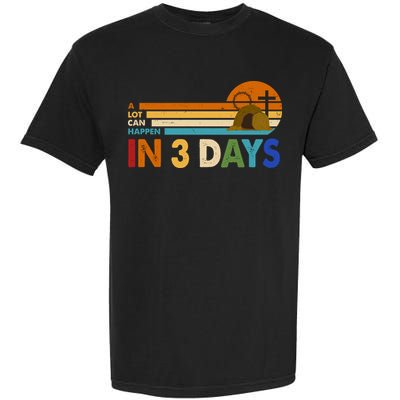 A Lot Can Happen In 3 Days Easter Jesus Garment-Dyed Heavyweight T-Shirt