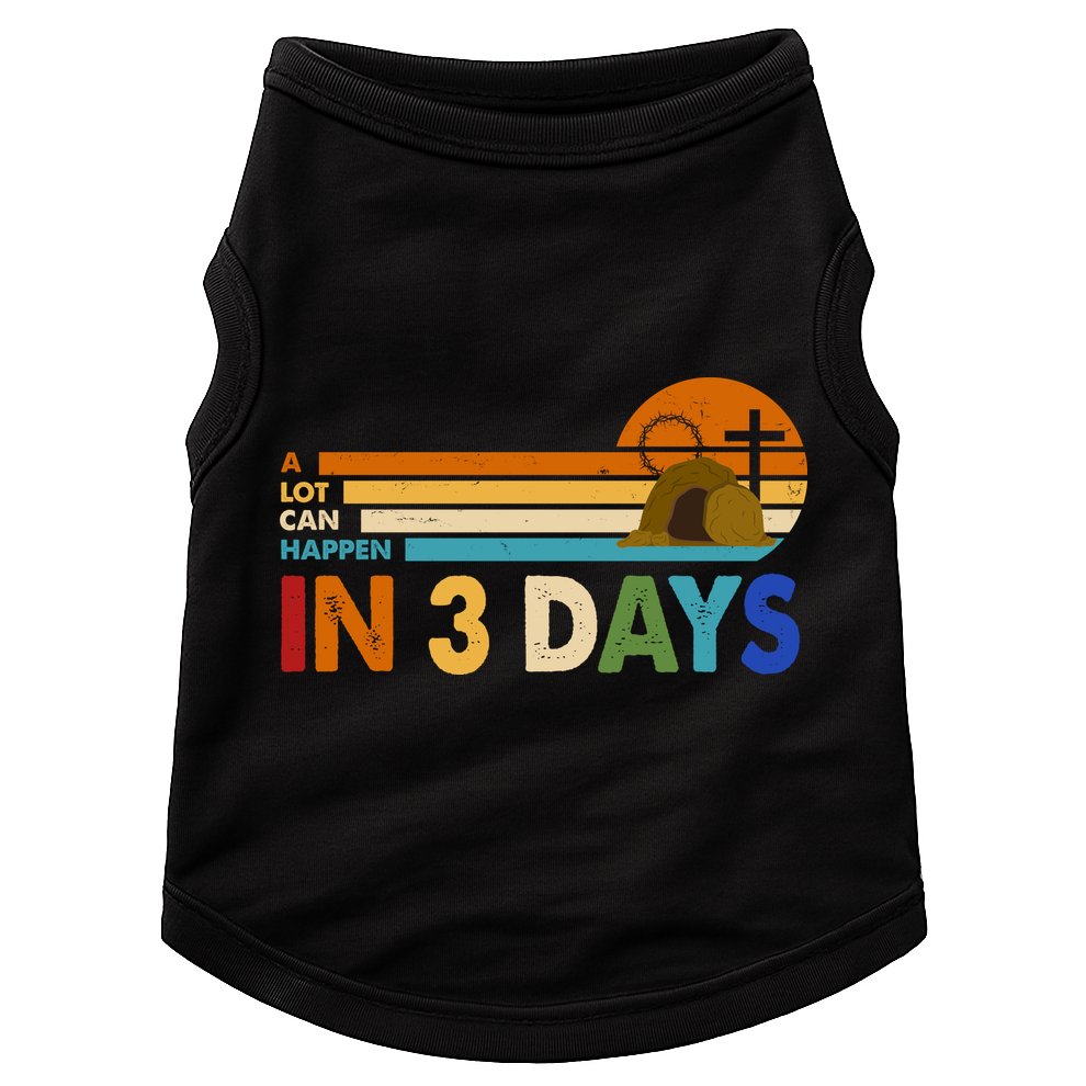 A Lot Can Happen In 3 Days Easter Jesus Doggie Tank