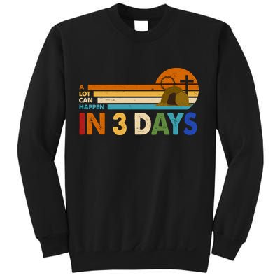 A Lot Can Happen In 3 Days Easter Jesus Sweatshirt