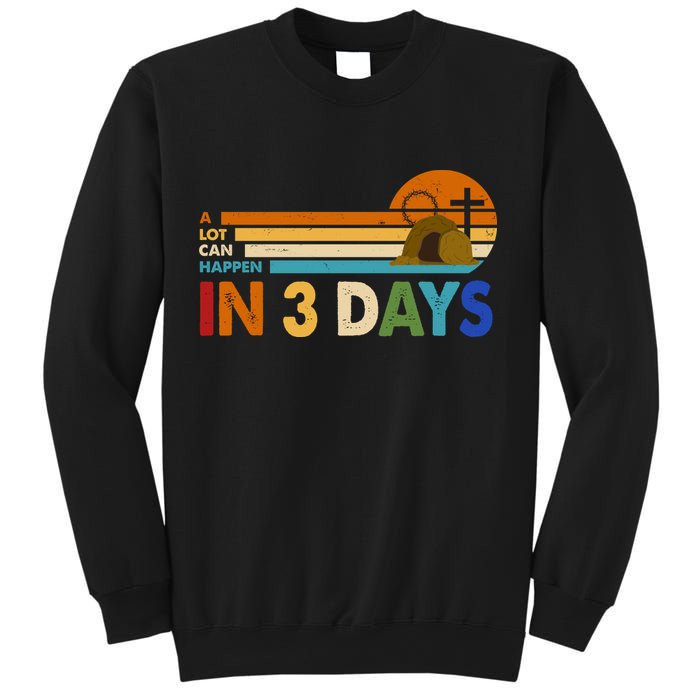 A Lot Can Happen In 3 Days Easter Jesus Sweatshirt