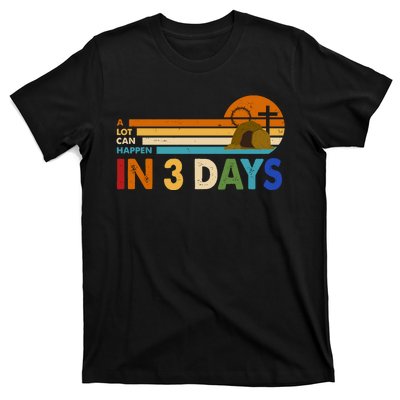 A Lot Can Happen In 3 Days Easter Jesus T-Shirt