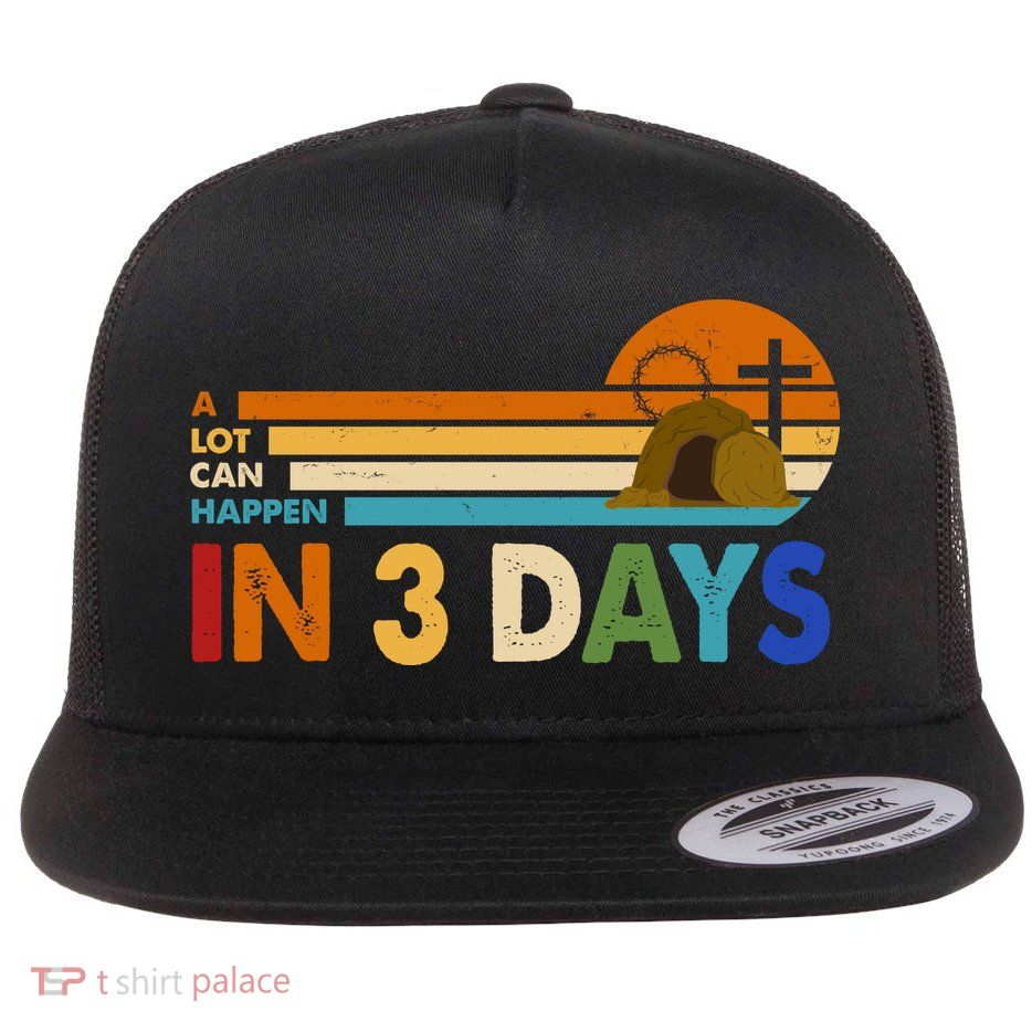 A Lot Can Happen In 3 Days Easter Jesus Flatbill Hat
