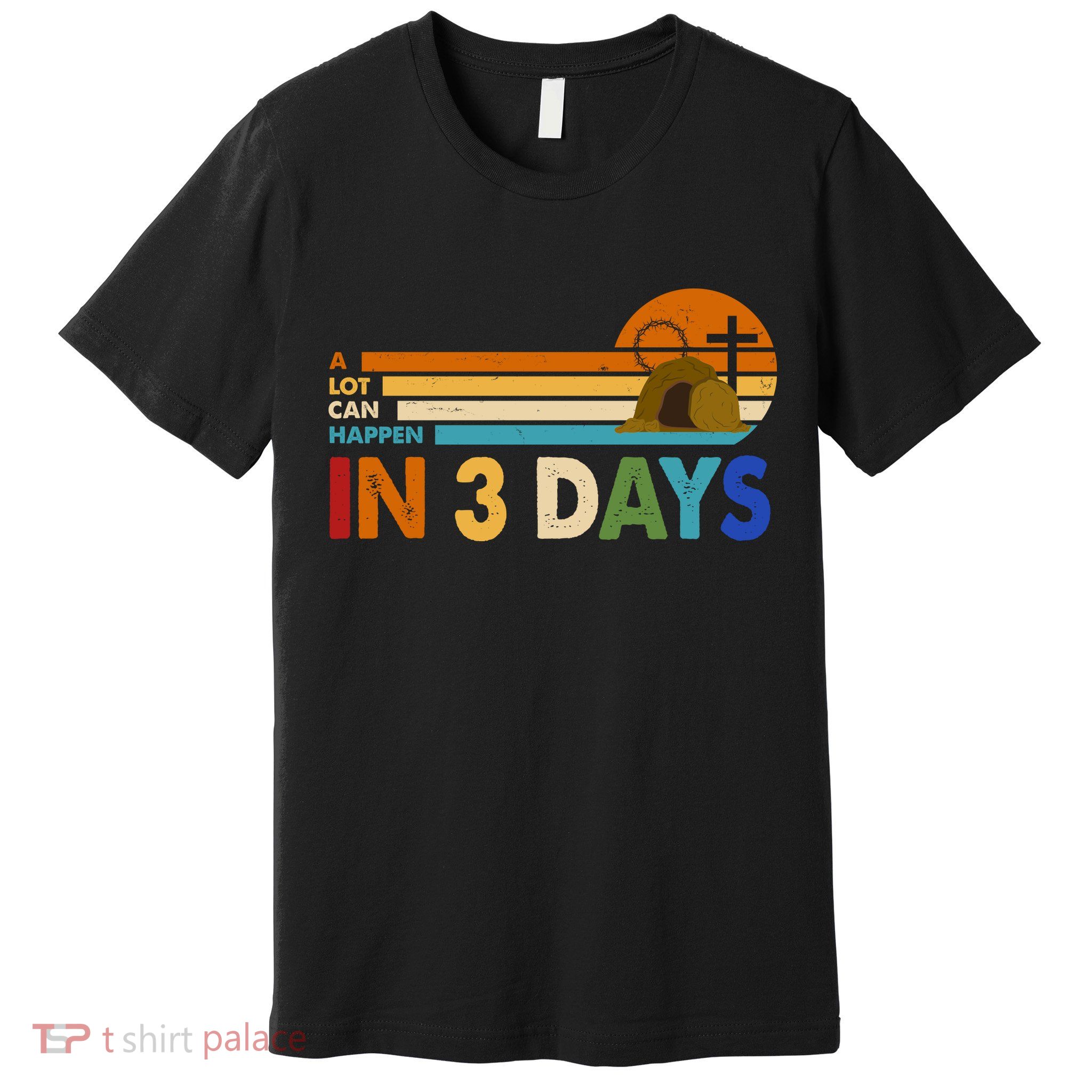 A Lot Can Happen In 3 Days Easter Jesus Premium T-Shirt
