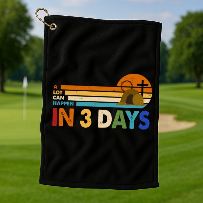 A Lot Can Happen In 3 Days Easter Jesus Golf Towel