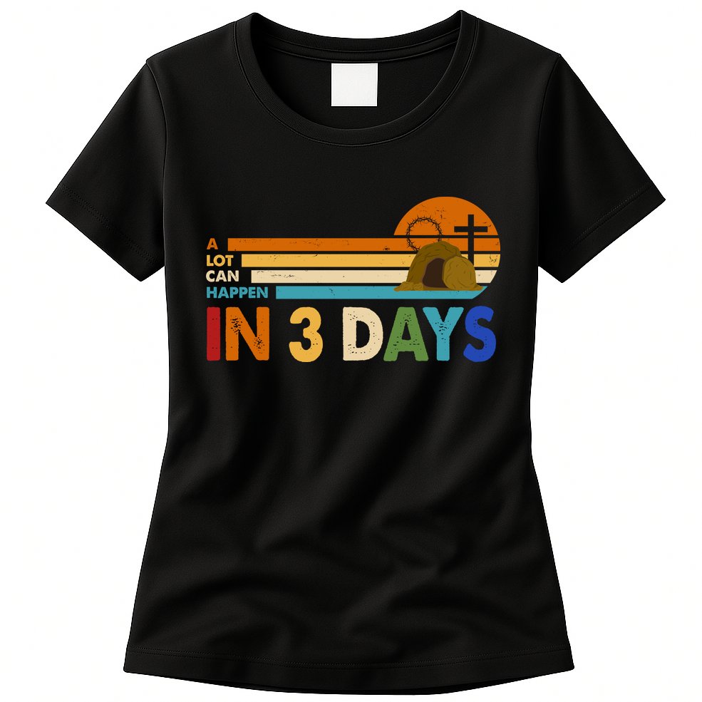 A Lot Can Happen In 3 Days Easter Jesus Womens T-Shirt