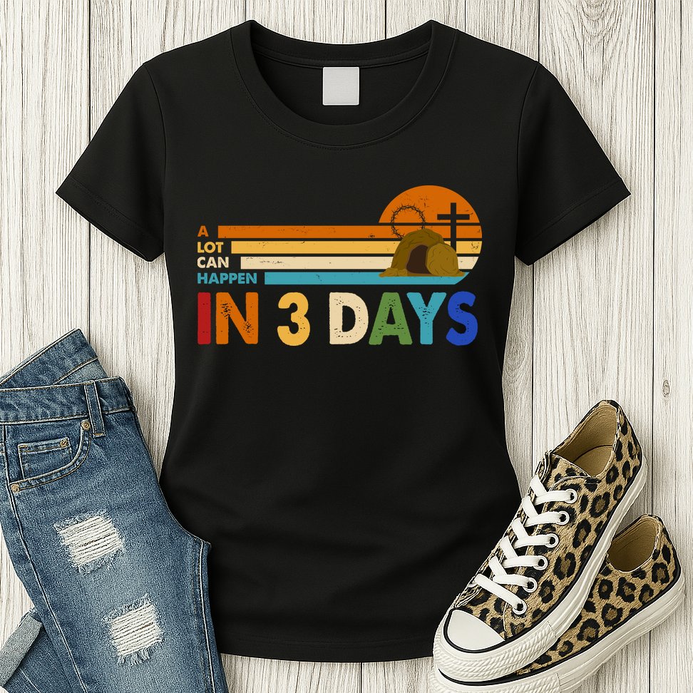 A Lot Can Happen In 3 Days Easter Jesus Womens T-Shirt