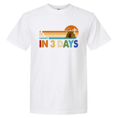 A Lot Can Happen In 3 Days Easter Jesus Garment-Dyed Heavyweight T-Shirt