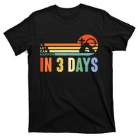 A Lot Can Happen In 3 Days Retro Vintage Sunset T-Shirt