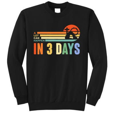 A Lot Can Happen In 3 Days Retro Vintage Sunset Tall Sweatshirt