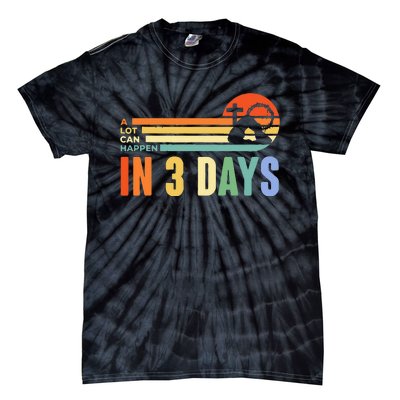 A Lot Can Happen In 3 Days Retro Vintage Sunset Tie-Dye T-Shirt