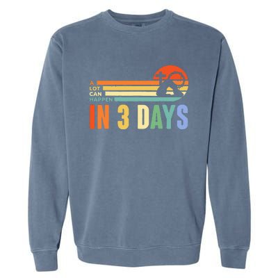 A Lot Can Happen In 3 Days Retro Vintage Sunset Garment-Dyed Sweatshirt