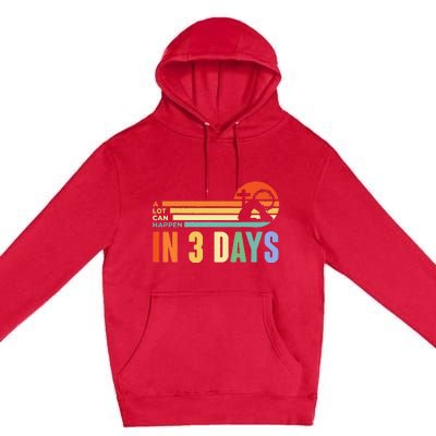 A Lot Can Happen In 3 Days Retro Vintage Sunset Premium Pullover Hoodie