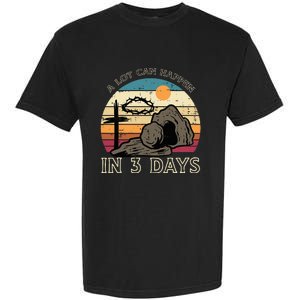 A Lot Can Happen In 3 Days Easter Religious Garment-Dyed Heavyweight T-Shirt