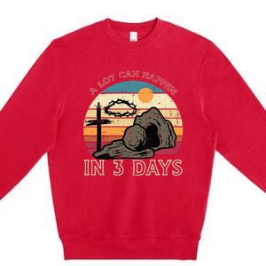 A Lot Can Happen In 3 Days Easter Religious Premium Crewneck Sweatshirt