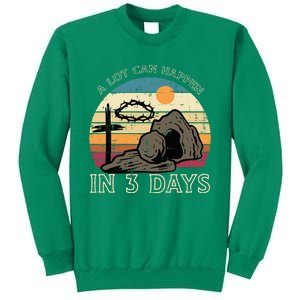 A Lot Can Happen In 3 Days Easter Religious Sweatshirt