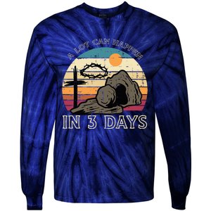 A Lot Can Happen In 3 Days Easter Religious Tie-Dye Long Sleeve Shirt