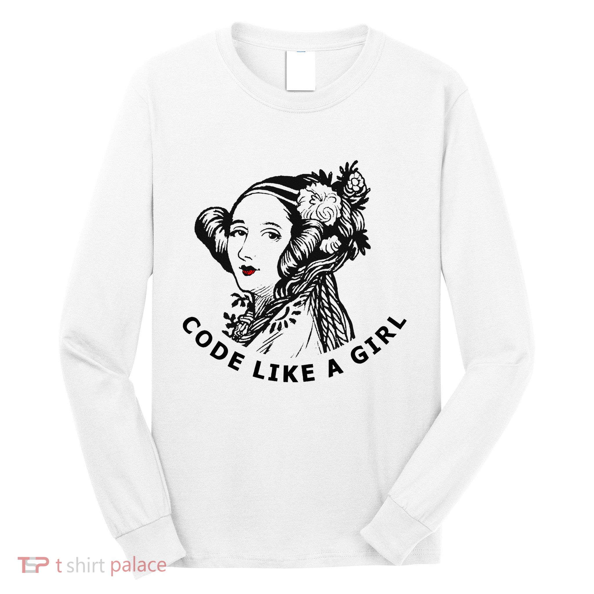 Ada Lovelace Code Like A Girl Long Sleeve Shirt