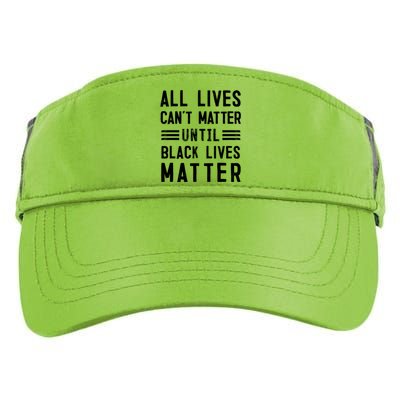 All Lives Can't Matter Until Black Lives Matter Gift Adult Drive Performance Visor