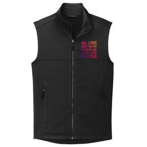 All Lives Can't Matter Until Black Lives Matter Great Gift Collective Smooth Fleece Vest