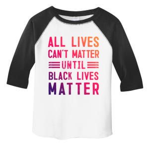 All Lives Can't Matter Until Black Lives Matter Great Gift Toddler Fine Jersey T-Shirt