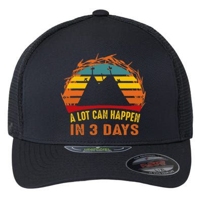 A Lot Can Happen In 3 Days Christian Easter Good Friday Flexfit Unipanel Trucker Cap