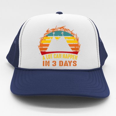 A Lot Can Happen In 3 Days Christian Easter Good Friday Trucker Hat