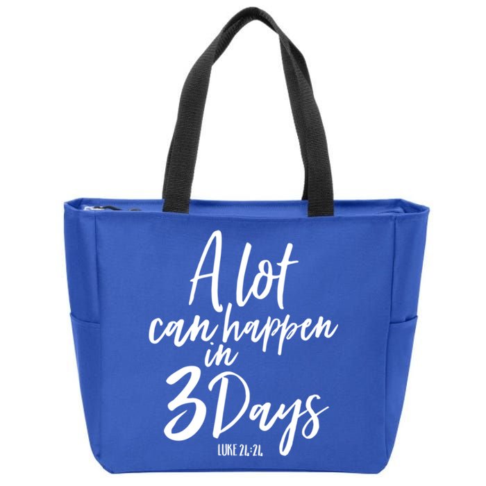 A Lot Can Happen In 3 Days He Is Risen Funny Gift Easter Church Great Gift Zip Tote Bag