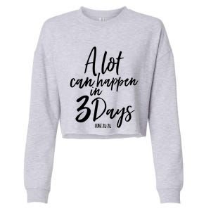 A Lot Can Happen In 3 Days He Is Risen Funny Gift Easter Church Great Gift Cropped Pullover Crew