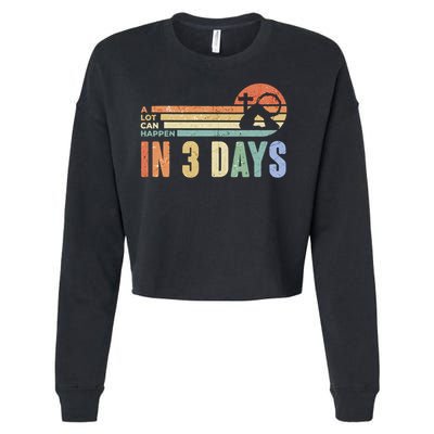 A Lot Can Happen In 3 Days Easter Jesus Design Cropped Pullover Crew