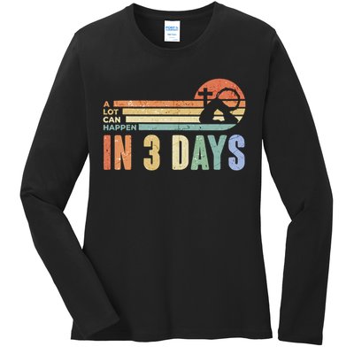 A Lot Can Happen In 3 Days Easter Jesus Design Ladies Long Sleeve Shirt