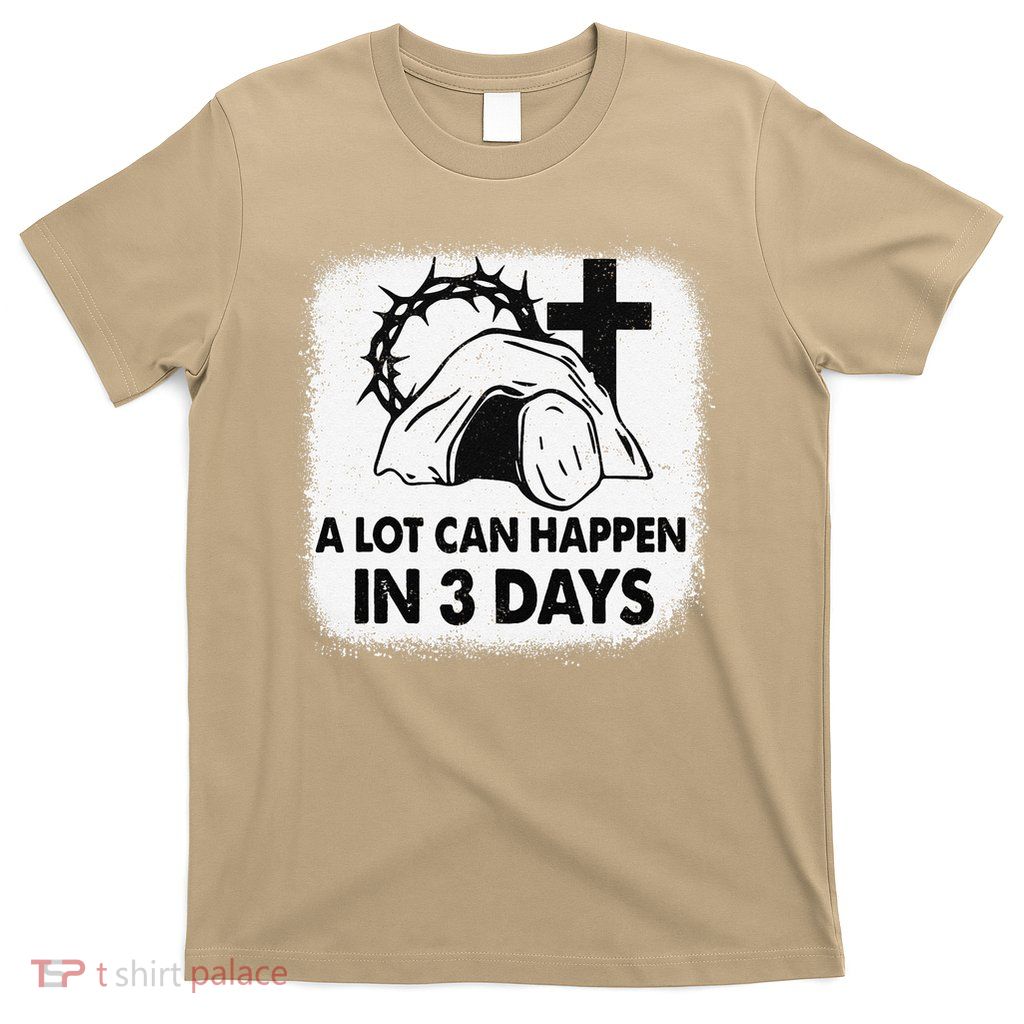 A Lot Can Happen In 3 Days Easter Religious Women Gift T-Shirt