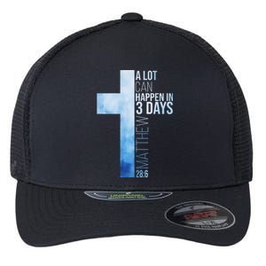 A Lot Can Happen In 3 Days Easter Cross Christianity Flexfit Unipanel Trucker Cap