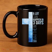 A Lot Can Happen In 3 Days Easter Cross Christianity 11oz C Handle Ceramic Mug